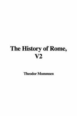 The History of Rome, V2 The History of Rome, V2