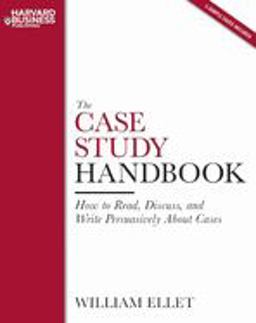 Case Study Handbook How to Read, Discuss, and Write Persuasively about Cases  9781422101582 Front Cover