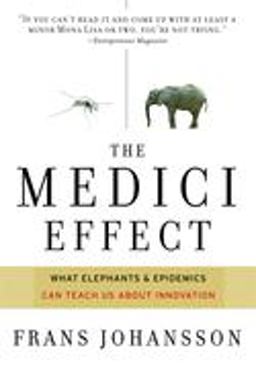 Medici Effect What You Can Learn from Elephants and Epidemics  9781422102824 Front Cover