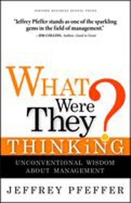 What Were They Thinking? Unconventional Wisdom about Management  9781422103128 Front Cover