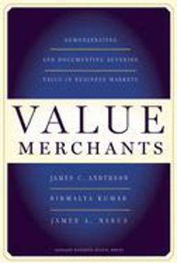 Value Merchants Demonstrating and Documenting Superior Value in Business Markets  9781422103357 Front Cover