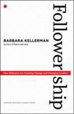 Followership How Followers Are Creating Change and Changing Leaders  9781422103685 Front Cover