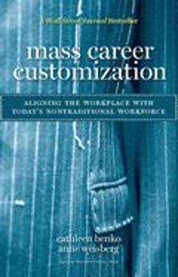 Mass Career Customization Aligning the Workplace with Today's Nontraditional Workforce  9781422110331 Front Cover