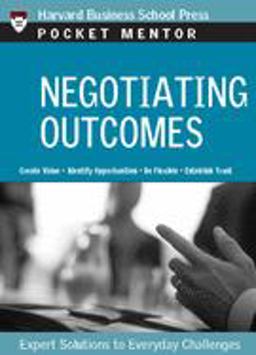 Negotiating Outcomes Expert Solutions to Everyday Challenges  9781422114766 Front Cover
