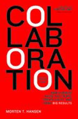 Collaboration How Leaders Avoid the Traps, Build Common Ground, and Reap Big Results  9781422115152 Front Cover