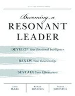 Becoming a Resonant Leader Develop Your Emotional Intelligence, Renew Your Relationships, Sustain Your Effectiveness  9781422117347 Front Cover