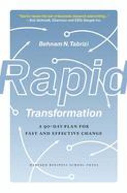 Rapid Transformation A 90-Day Plan for Fast and Effective Change  9781422118894 Front Cover