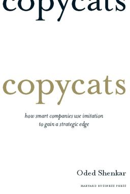 Copycats How Smart Companies Use Imitation to Gain a Strategic Edge  9781422126738 Front Cover