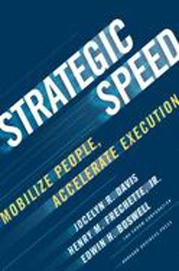 Strategic Speed Mobilize People, Accelerate Execution  9781422131527 Front Cover