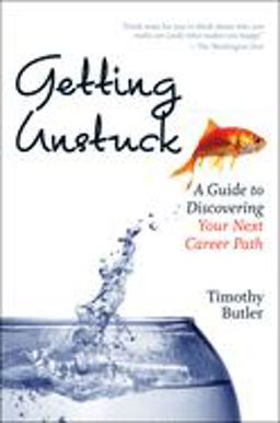Getting Unstuck A Guide to Discovering Your Next Career Path  9781422132326 Front Cover