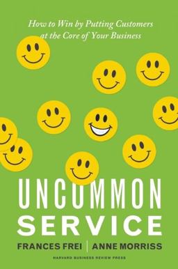 Uncommon Service How to Win by Putting Customers at the Core of Your Business  9781422133316 Front Cover