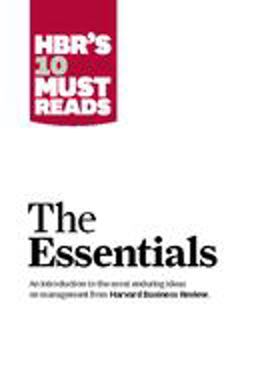 HBR's 10 Must Reads - The Essentials  9781422133446 Front Cover