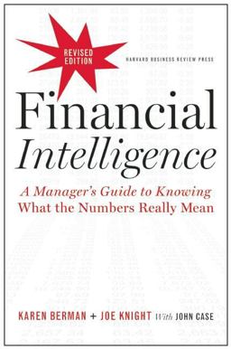 Financial Intelligence, Revised Edition A Manager's Guide to Knowing What the Numbers Really Mean 2nd 9781422144114 Front Cover