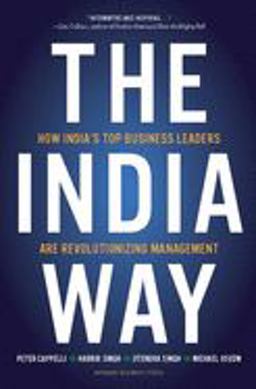 India Way How India's Top Business Leaders Are Revolutionizing Management  9781422147597 Front Cover