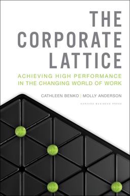 Corporate Lattice Achieving High Performance in the Changing World of Work  9781422155165 Front Cover