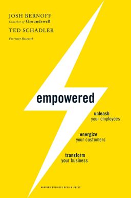 Empowered Unleash Your Employees, Energize Your Customers, and Transform Your Business  9781422155639 Front Cover