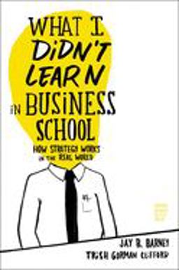 What I Didn't Learn in Business School How Strategy Works in the Real World  9781422157633 Front Cover