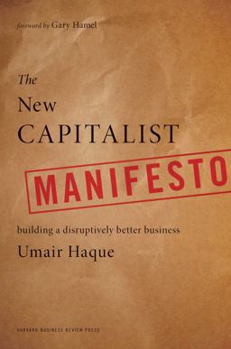 New Capitalist Manifesto Building a Disruptively Better Business  9781422158586 Front Cover