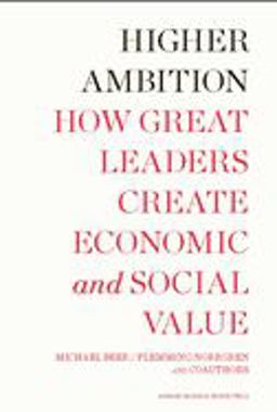 Higher Ambition How Great Leaders Create Economic and Social Value  9781422159743 Front Cover