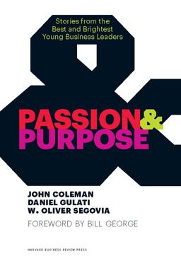 Passion and Purpose Stories from the Best and Brightest Young Business Leaders  9781422162668 Front Cover