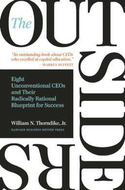 Outsiders Eight Unconventional CEOs and Their Radically Rational Blueprint for Success  9781422162675 Front Cover