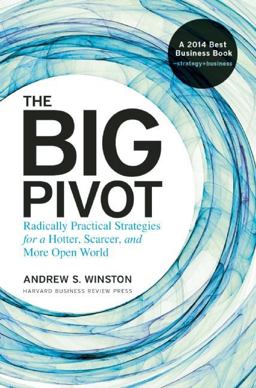 Big Pivot Radically Practical Strategies for a Hotter, Scarcer, and More Open World  9781422167816 Front Cover