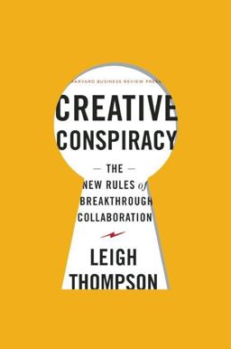 Creative Conspiracy The New Rules of Breakthrough Collaboration  9781422173343 Front Cover