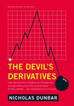Devil's Derivatives The Untold Story of the Slick Traders and Hapless Regulators Who Almost Blew up Wall Street ... An  9781422177815 Front Cover