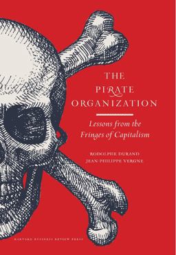 Pirate Organization Lessons from the Fringes of Capitalism  9781422183182 Front Cover