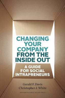 Changing Your Company from the Inside Out A Guide for Social Intrapreneurs  9781422185094 Front Cover
