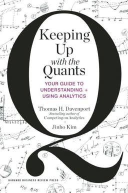 Keeping up with the Quants Your Guide to Understanding and Using Analytics  9781422187258 Front Cover