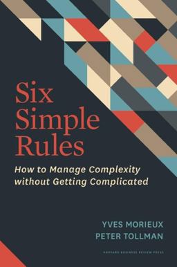 Six Simple Rules How to Manage Complexity Without Getting Complicated  9781422190555 Front Cover
