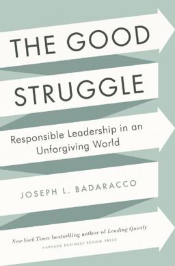 Good Struggle Responsible Leadership in an Unforgiving World  9781422191644 Front Cover