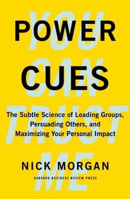 Power Cues The Subtle Science of Leading Groups, Persuading Others, and Maximizing Your Personal Impact  9781422193501 Front Cover