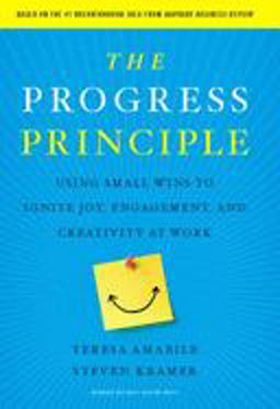 Progress Principle Using Small Wins to Ignite Joy, Engagement, and Creativity at Work  9781422198575 Front Cover