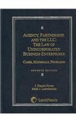 Agency, Partnership, and the LLC The Law of Unincorporated Business Enterprises: Cases, Materials, Problems 7th 9781422407875 Front Cover