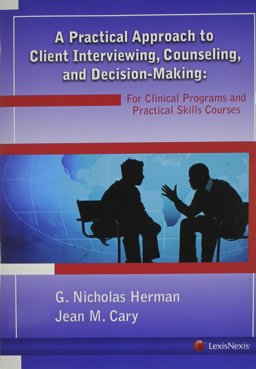 Practical Approach to Client Interviewing, Counseling, and Decision-Making  9781422422939 Front Cover