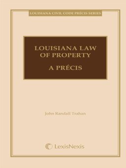 LOUISIANA LAW OF PROPERTY,PREC  9781422476055 Front Cover