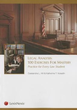 Legal Analysis 100 Exercises for Mastery: Practice for Every Law Student  9781422483244 Front Cover