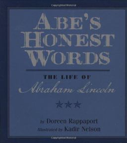 Abe's Honest Words The Life of Abraham Lincoln  9781423104087 Front Cover