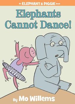 Elephants Cannot Dance!-An Elephant and Piggie Book  9781423114109 Front Cover