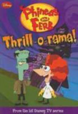 Phineas and Ferb Thrill-O-rama! 4th 9781423117995 Front Cover