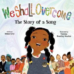 We Shall Overcome The Story of a Song  9781423119548 Front Cover