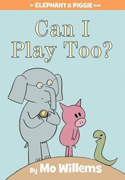 Can I Play Too?-An Elephant and Piggie Book  9781423119913 Front Cover