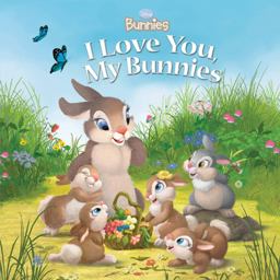 Disney Bunnies I Love You, My Bunnies  9781423120957 Front Cover