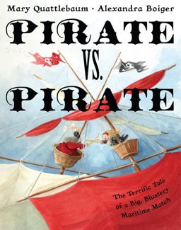 Pirate vs. Pirate The Terrific Tale of a Big, Blustery Maritime Match  9781423122012 Front Cover