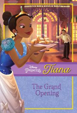 Disney Princess Tiana: the Grand Opening 2010 9781423127697 Front Cover