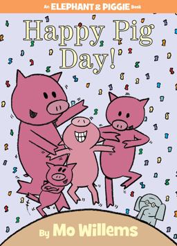 Happy Pig Day!-An Elephant and Piggie Book  9781423143420 Front Cover