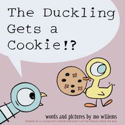 Duckling Gets a Cookie!?, the-Pigeon Series  9781423151289 Front Cover