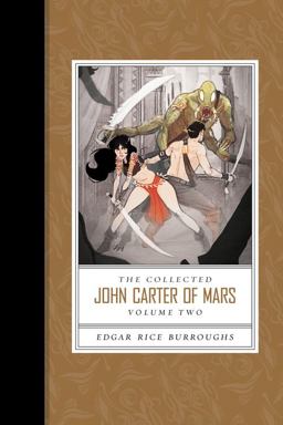 Collected John Carter of Mars the (Thuvia, Maid of Mars; the Chessmen of Mars; the Master Mind of Mars; a Fighting Man of Mars)